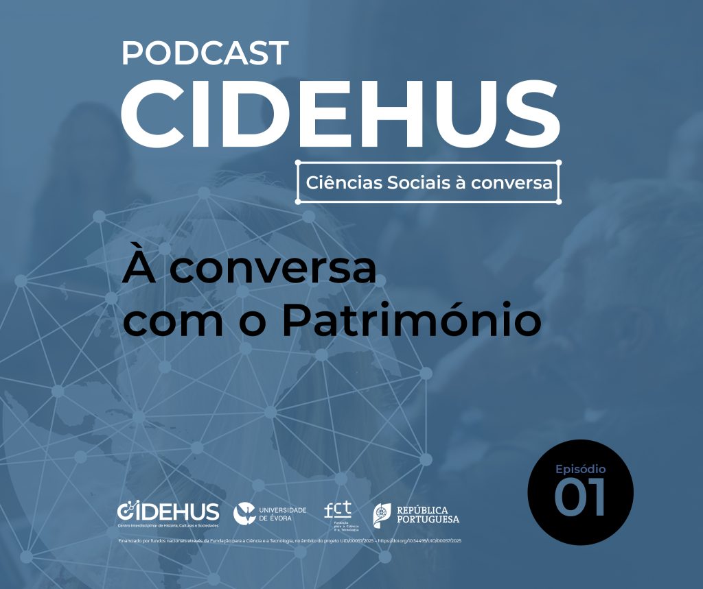 Novos episódios do Podcast CIDEHUS — ‘À conversa com o Património’