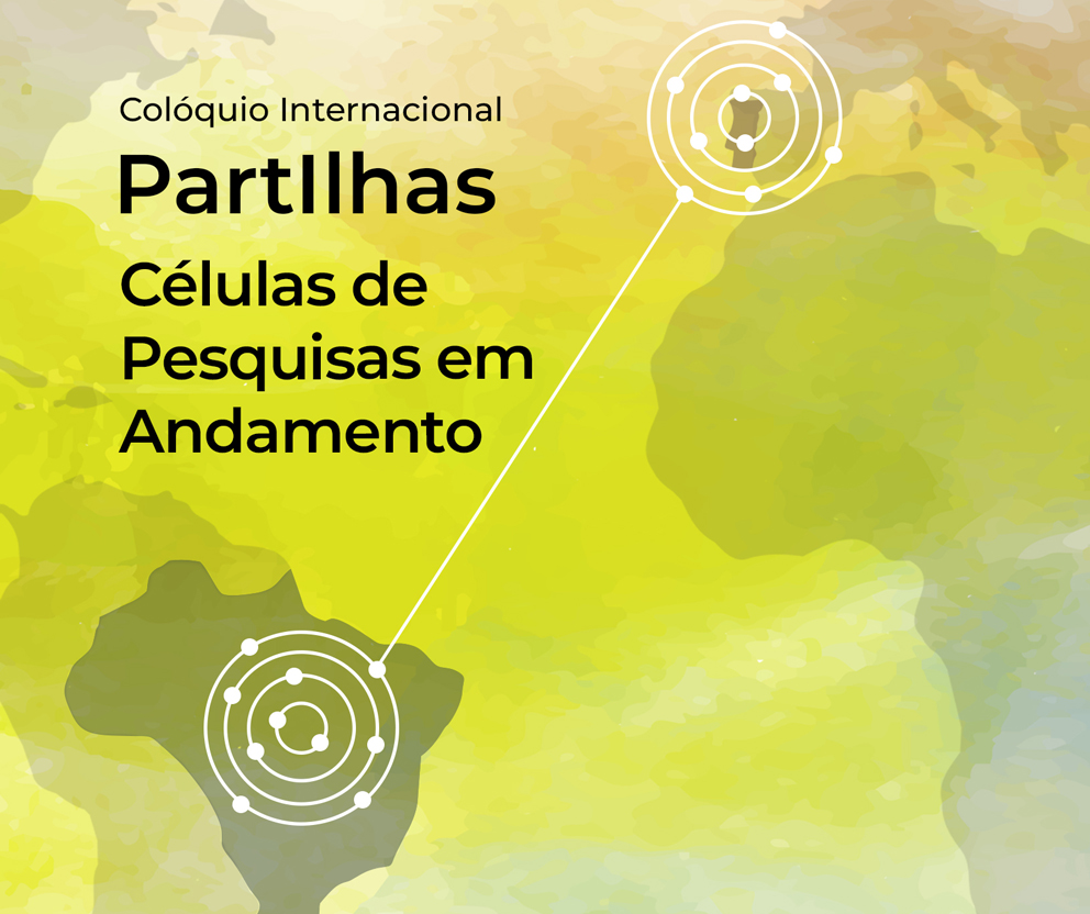 Colóquio Internacional PartIlhas – Células de Pesquisas em Andamento