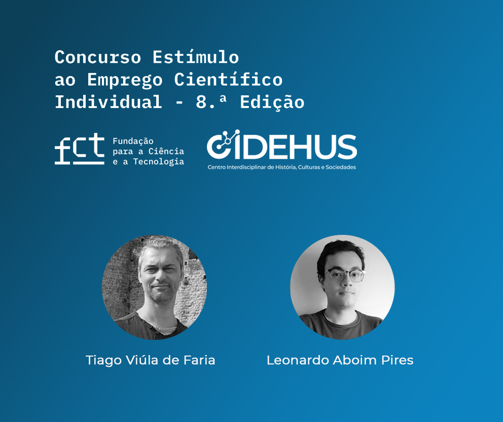 CIDEHUS acolhe os investigadores Tiago Viúla de Faria e Leonardo Aboim Pires no âmbito do CEEC da FCT